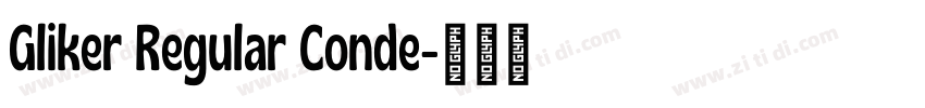 Gliker Regular Conde字体转换 Gliker Regular Conde字体转换